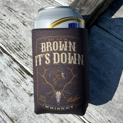 Pull Time Koozie | If It's Brown It's Down
