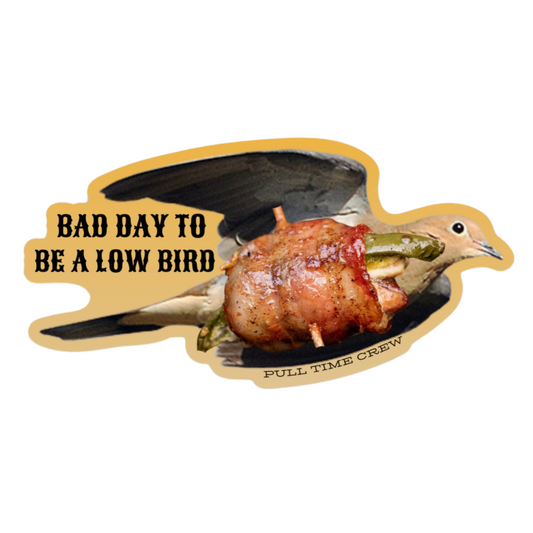 NEW | Pull Time Sticker | Bad Day To Be A Low Bird